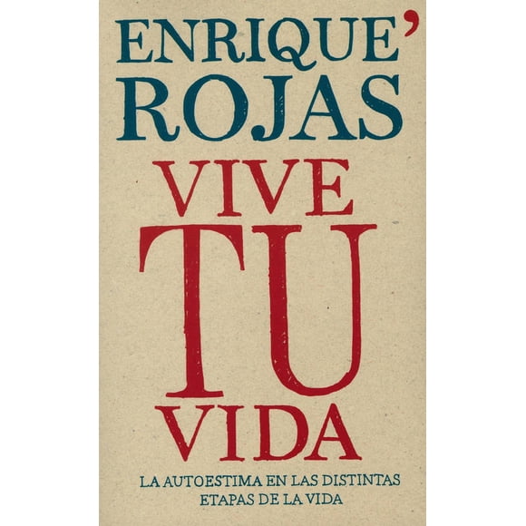 Vive Tu Vida la Autoestima en las Distintas Etapas de la Vida Ediciones Temas de Hoy Enrique Rojas