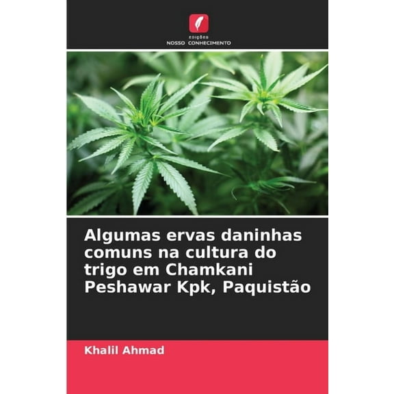 Algumas ervas daninhas comuns na cultura do trigo em Chamkani Peshawar Kpk, PaquistÃ£o, (Paperback)
