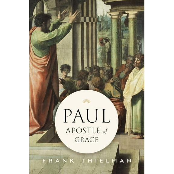 Paul, Apostle of Grace, (Hardcover)
