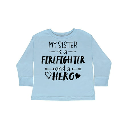 

Inktastic My Sister is a Firefighter and a Hero Gift Toddler Boy or Toddler Girl Long Sleeve T-Shirt