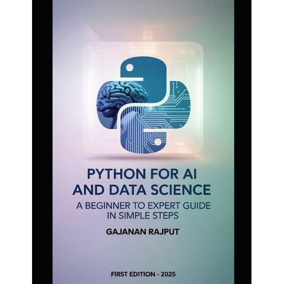 Python for AI and Data Science: From Core Programming to Intelligent Systems: A Clear Path for Every Learner, (Paperback)