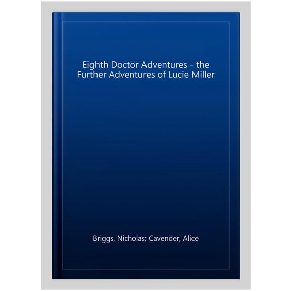 Eighth Doctor Adventures - The Further Adventures Of Lucie Miller