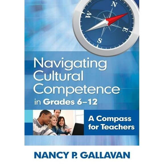 Navigating Cultural Competence in Grades 6-12: A Compass for Teachers, (Paperback)