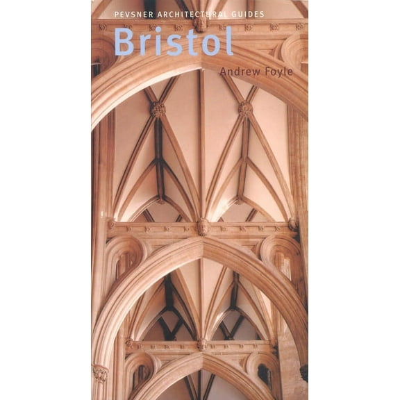 Pevsner Architectural Guides: City Guides: Bristol : Pevsner City Guide (Paperback)