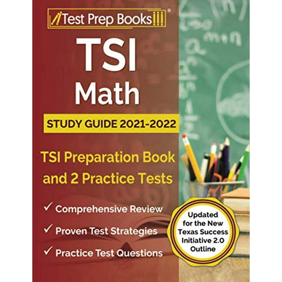 Pre-Owned TSI Math Study Guide 2021-2022: TSI Preparation Book and 2 Practice Tests [Updated for the New Texas Success Initiative 2.0 Outline] (Paperback) 163775373X 9781637753736
