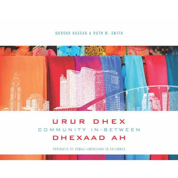 Trillium Books: Community In-Between / Urur Dhex Dhexad Ah : Portraits of Somali-Americans in Columbus (Paperback)