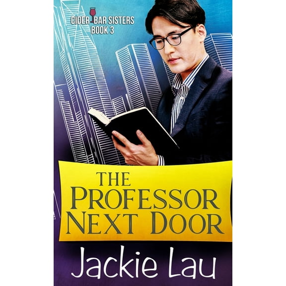 Cider Bar Sisters The Professor Next Door, Book 3, (Paperback)
