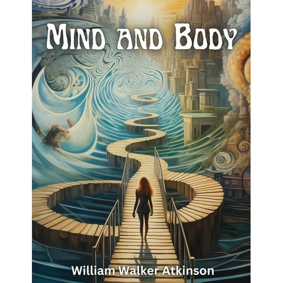 Mind and Body: Mental States and Physical Conditions, (Paperback)