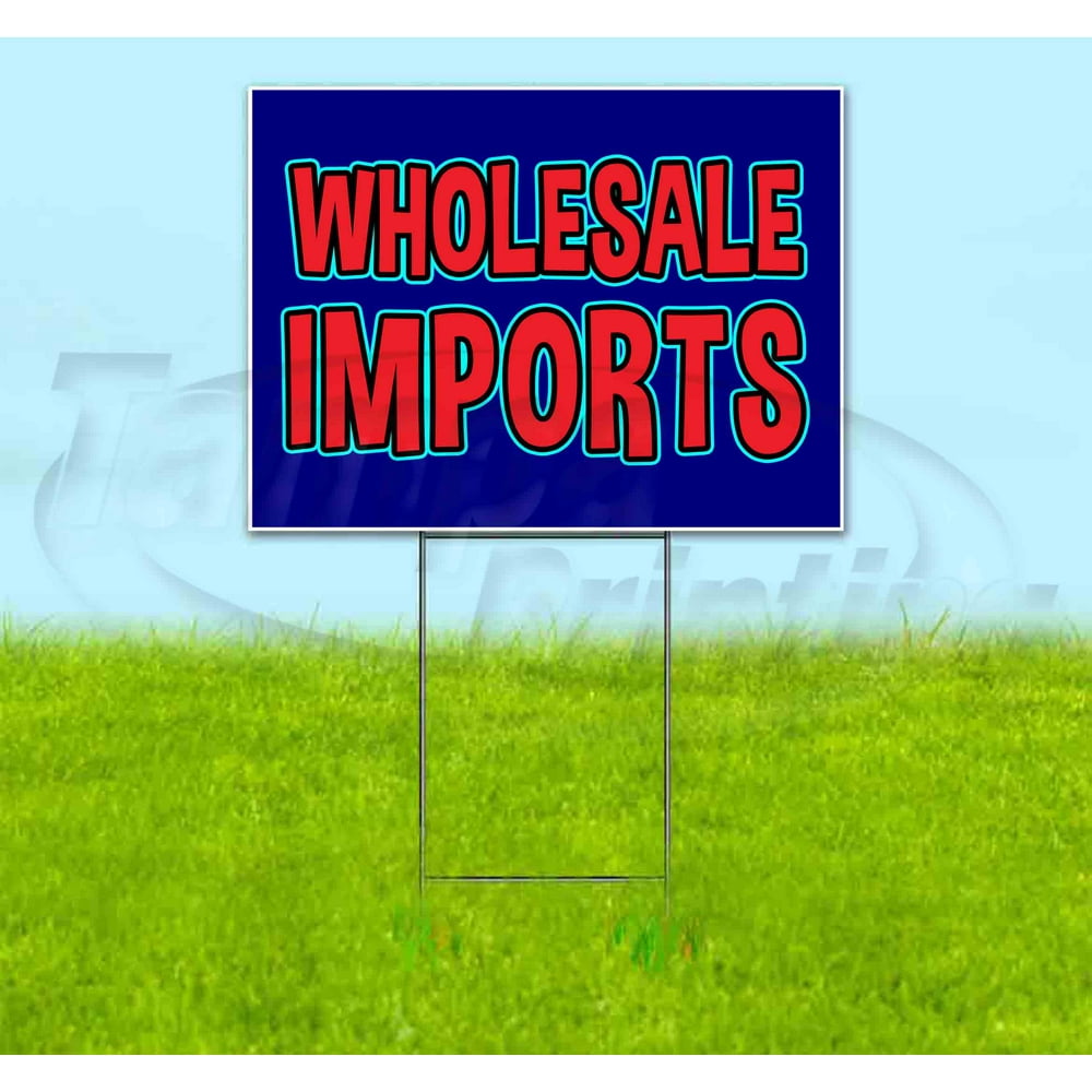 Wholesale Imports (18" X 24") Yard Sign, Includes Metal Step Stake