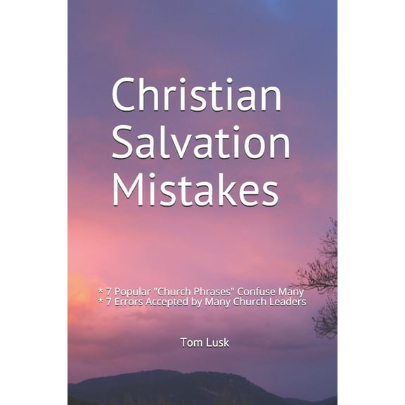 Christian Salvation Mistakes: 7 Popular "Church Phrases" Confuse Many (Paperback)