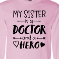 thumbnail image 4 of Inktastic My Sister is a Doctor and a Hero Long Sleeve T-Shirt, 4 of 5