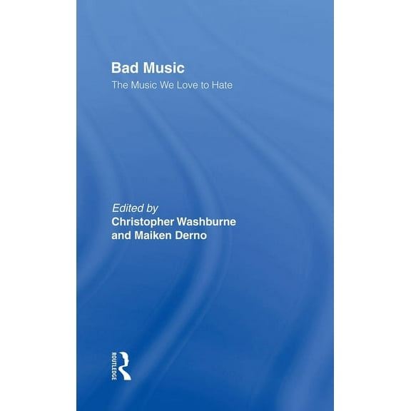 Bad Music: The Music We Love to Hate, (Hardcover)