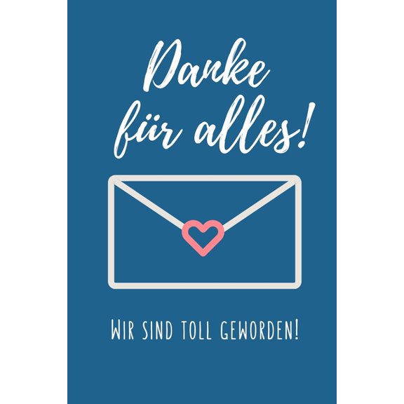 Danke FÃ¼r Alles! Wir Sind Toll Geworden!: A5 KARIERT Geschenkidee fÃ¼r Lehrer Erzieher - Abschiedsgeschenk Grundschule - , (Paperback)