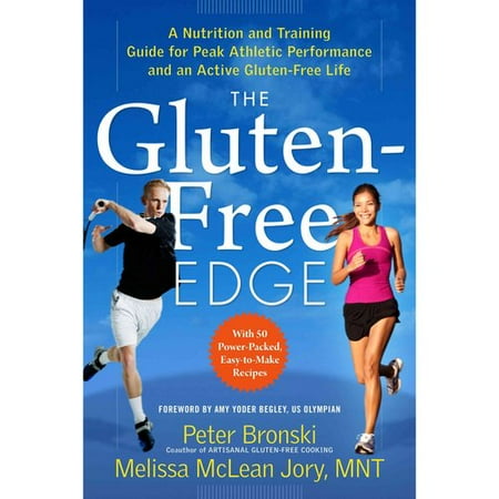 The Gluten-Free Edge: A Nutrition and Training Guide for Peak Athletic Performance and an Active Gluten-Free Life