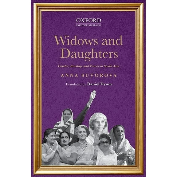 Widows and Daughters: Gender, Kinship, and Power in South Asia, (Paperback)