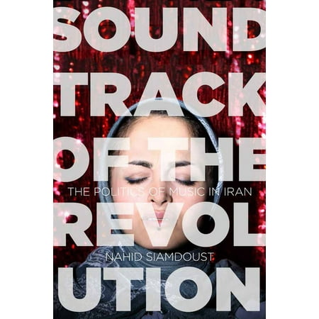 UPC: 9781503600324 | Stanford Studies in Middle Eastern and I: Soundtrack of the Revolution : The Politics of Music in Iran (Paperback)