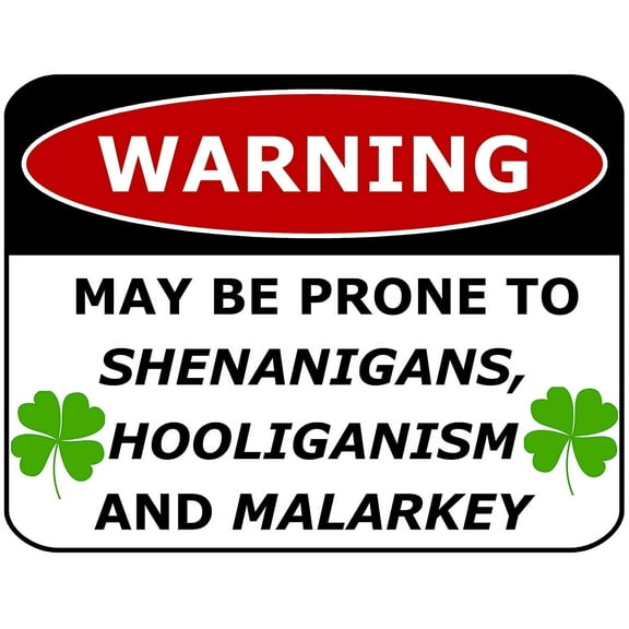 PCSCP Warning May be Prone to Shenanigans, Hooliganism and Malarkey 11.5W by 9H Laminated Funny Sign