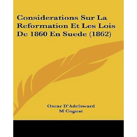 Considerations Sur La Reformation Et Les Lois de 1860 En Suede (1862)