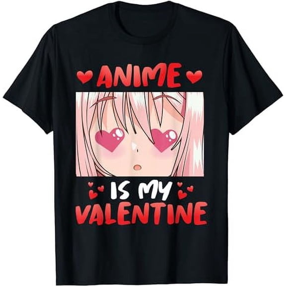 Anime is my valentine funny valentine's day Anime T-Shirt