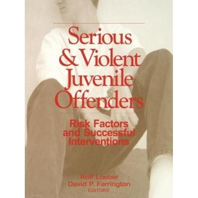 Serious and Violent Juvenile Offenders: Risk Factors and Successful Interventions