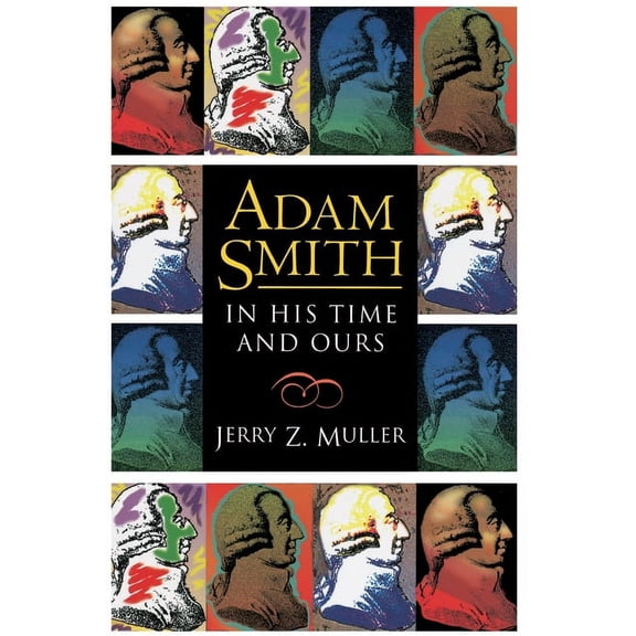 Adam Smith in His Time and Ours: Designing the Decent Society, (Paperback)