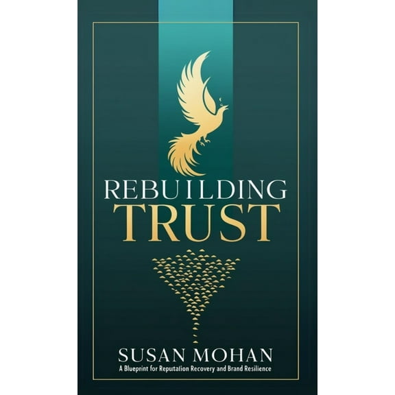 Rebuilding Trust: A Blueprint for Reputation Recovery and Brand Resilience, (Paperback)
