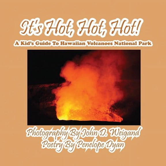 It's Hot, Hot, Hot! A Kid's Guide to Hawaiian Volcanoes National Park, (Paperback)