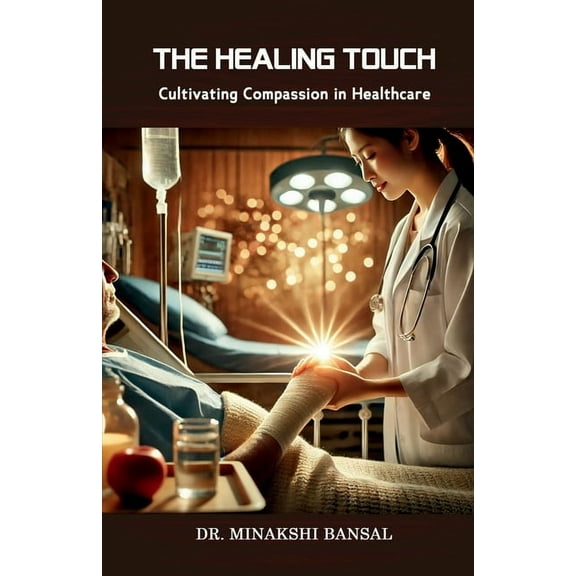 The Healing Touch: Cultivating Compassion in Healthcare, (Paperback)
