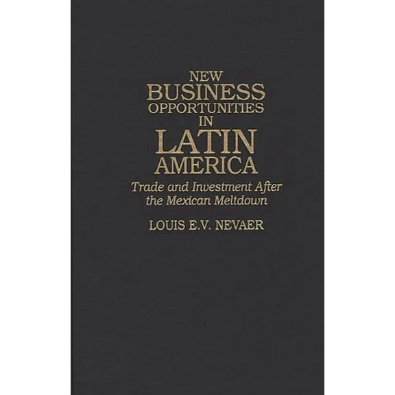 New Business Opportunities in Latin America: Trade and Investment After the Mexican Meltdown, (Hardcover)