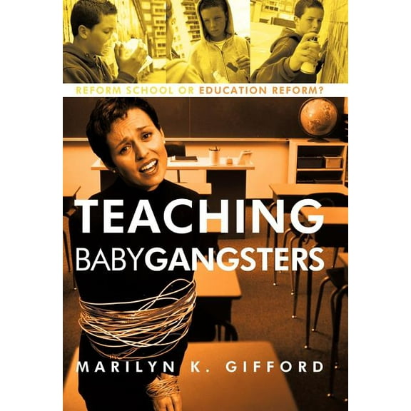 Teaching Baby Gangsters : Reform School or Education Reform?