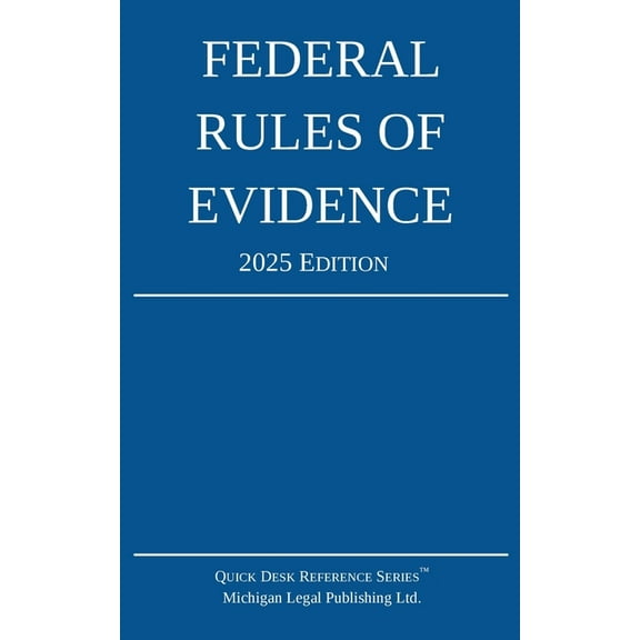Quick Desk Reference Federal Rules of Evidence; 2025 Edition: With Internal Cross-References, (Paperback)