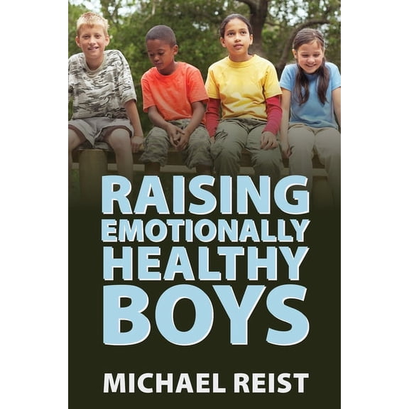 Raising Emotionally Healthy Boys, (Paperback)