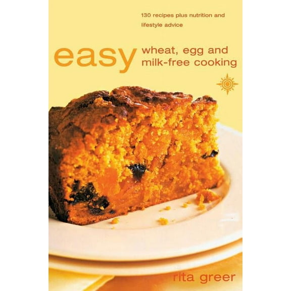 Easy Wheat, Egg and Milk-Free Cooking: Over 130 Recipes Plus Nutrition and Lifestyle Advice, (Paperback)