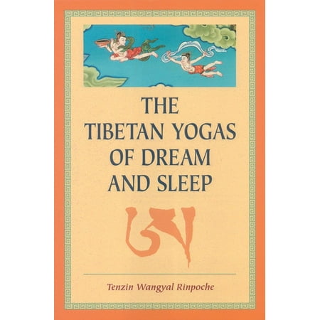 The Tibetan Yogas Of Dream And Sleep
