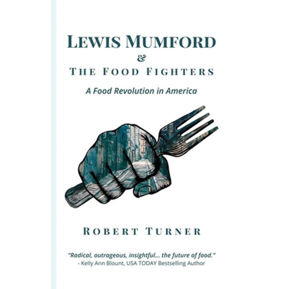 Pre-Owned Lewis Mumford and The Food Fighters : A Food Revolution in America (Paperback)
