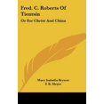 thumbnail image 1 of Fred. C. Roberts de Tientsin : Ou pour Christ et Chine, 1 of 1