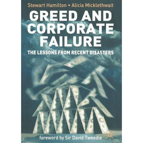 Greed and Corporate Failure: The Lessons from Recent Disasters, (Paperback)