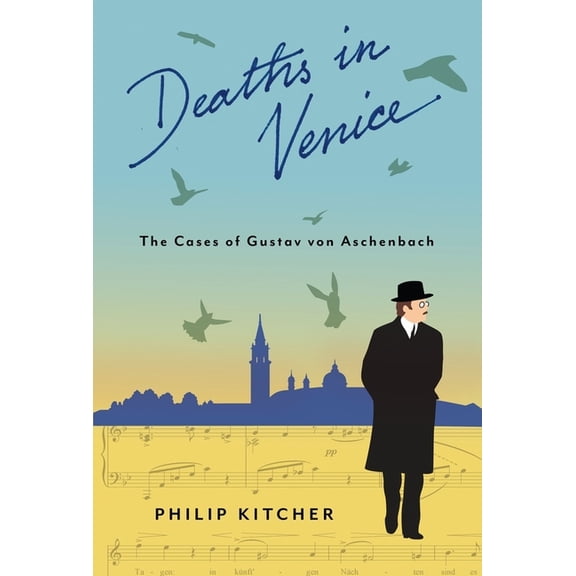 Leonard Hastings Schoff Lectures Deaths in Venice: The Cases of Gustav Von Aschenbach, (Hardcover)
