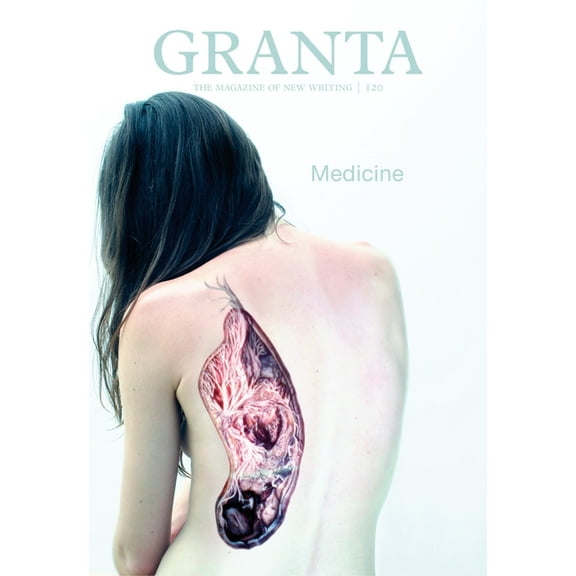 Granta: The Magazine of New Writing: Granta 120 : Medicine (Series #120) (Paperback)