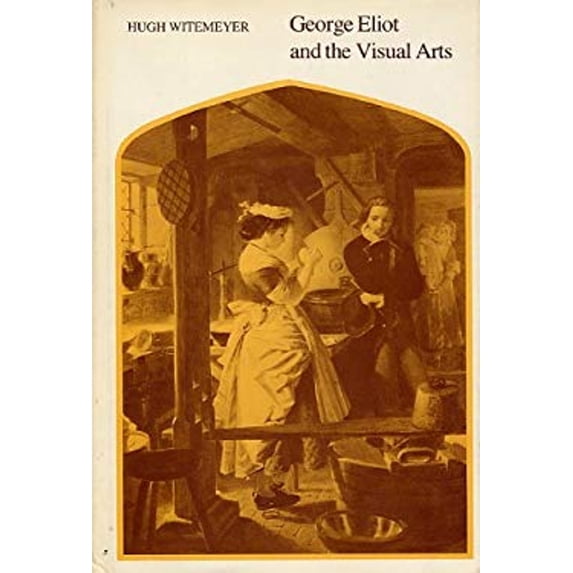 Pre-Owned George Eliot and the Visual Arts (Hardcover) 9780300022810