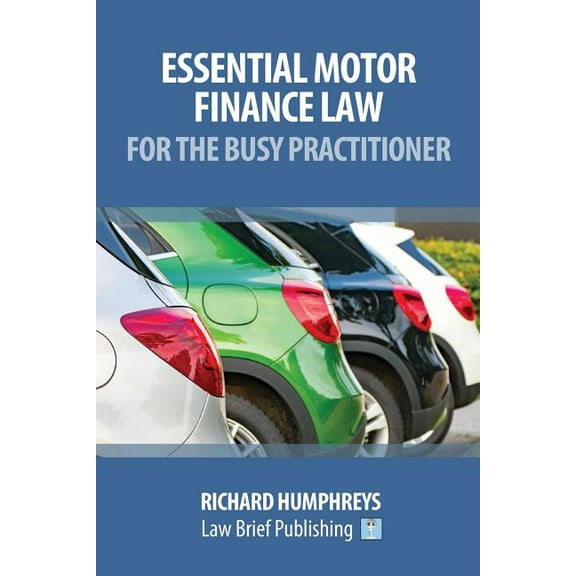 Essential Motor Finance Law for the Busy Practitioner, (Paperback)