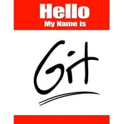 Hello My Name Is Git: Funny Phrase Book with Lined Pages That Can Be Used as a Journal or Notebook