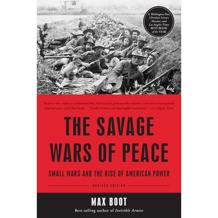 Pre-Owned The Savage Wars of Peace: Small Wars and the Rise of American Power (Paperback) 0465064930 9780465064939