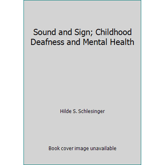 Pre-Owned Sound and Sign; Childhood Deafness and Mental Health (Hardcover) 0520021363 9780520021365