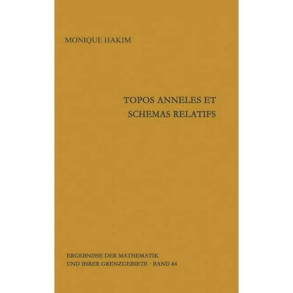 Ergebnisse Der Mathematik Und Ihrer Gren Topos Anneles Et Schemas Relatifs, Book 64, (Hardcover)