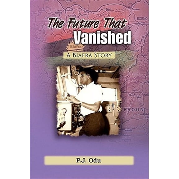 Future That Vanished : A Biafra Story