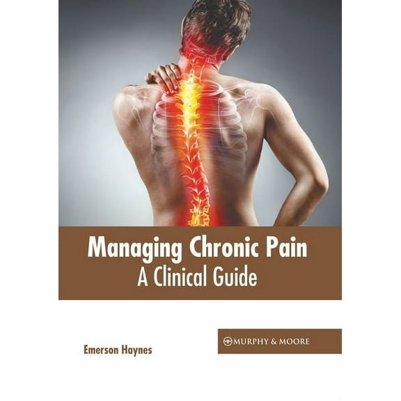 Managing Chronic Pain: A Clinical Guide, (Hardcover)