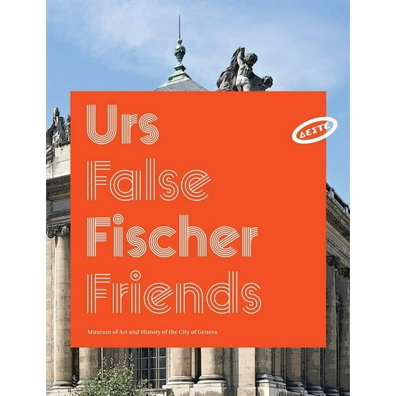 Urs Fischer: False Friends, (Paperback)