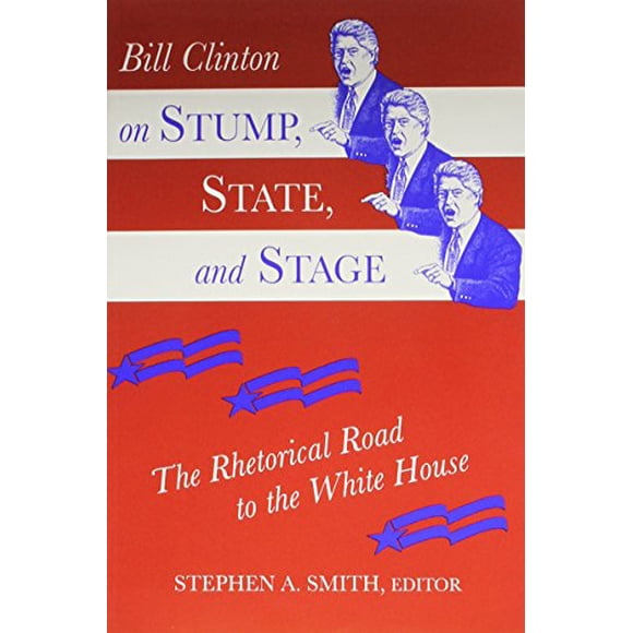 Bill Clinton sur la Souche, l'État et la Scène: la Route Rhétorique vers la Maison Blanche