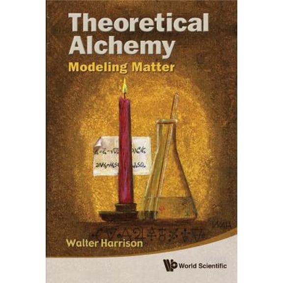 Pre-Owned Theoretical Alchemy: Modeling Matter (Paperback) 9814322148 9789814322140